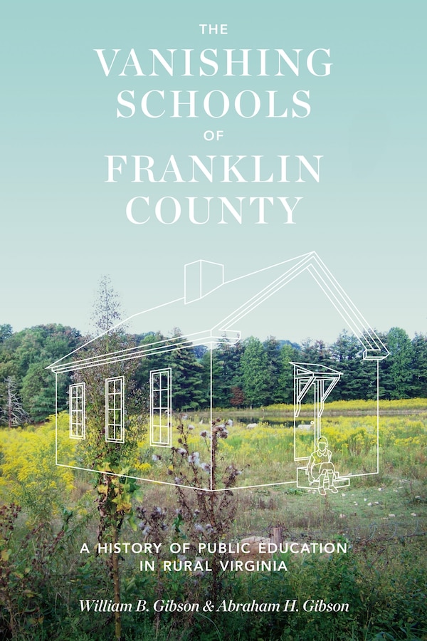 The Vanishing Schools of Franklin County by William B. Gibson, Hardcover | Indigo Chapters