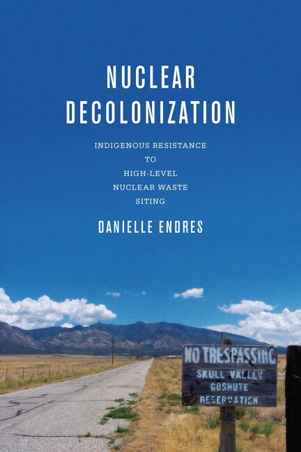 Nuclear Decolonization by Danielle Endres, Hardcover | Indigo Chapters