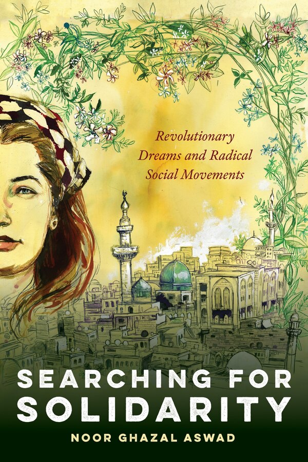 Searching for Solidarity by Noor Ghazal Aswad, Hardcover | Indigo Chapters