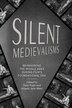 Silent Medievalisms by Tison Pugh, Hardcover | Indigo Chapters
