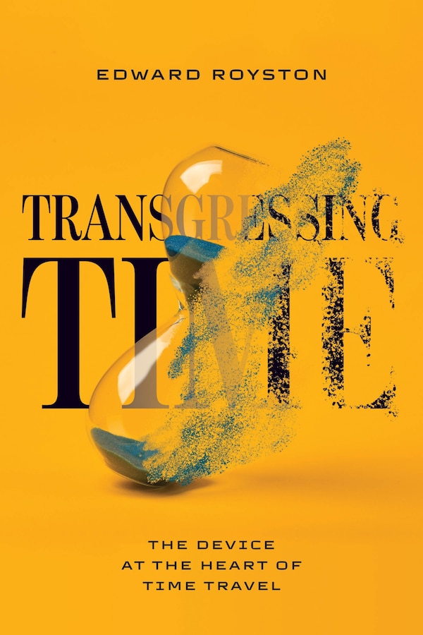 Transgressing Time by Edward Royston, Hardcover | Indigo Chapters