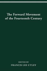 The Forward Movement of the Fourteenth Century by Francis Lee Utley, Paperback | Indigo Chapters