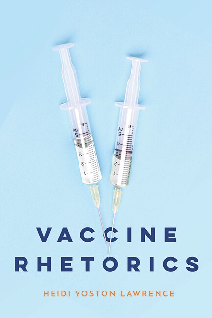 Vaccine Rhetorics by Heidi Yoston Lawrence