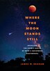 Where the Moon Stands Still by James W. Graham, Paperback | Indigo Chapters