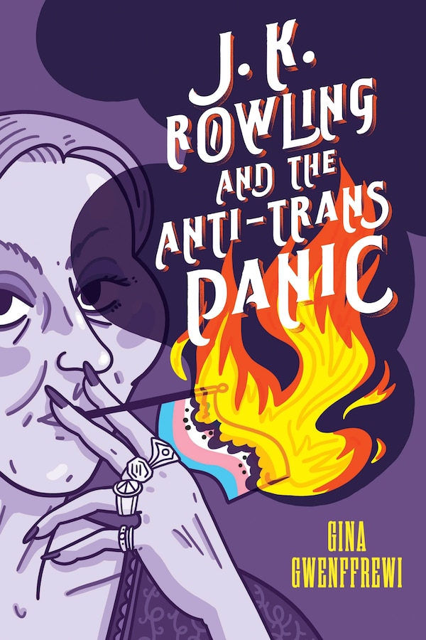 J. K. Rowling and the Anti-Trans Panic by Gina Gwenffrewi, Paperback | Indigo Chapters