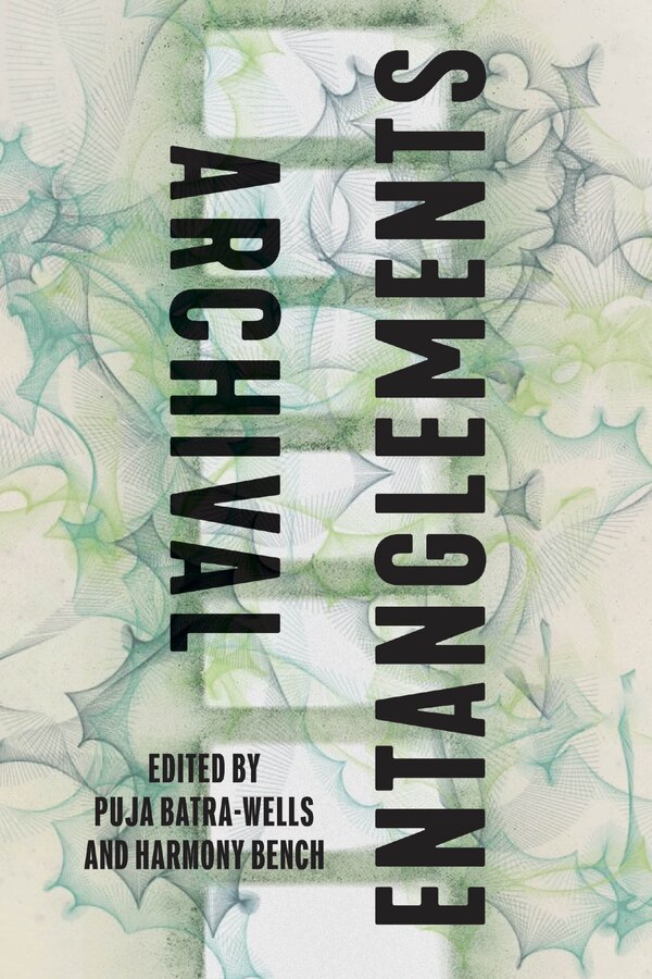 Archival Entanglements by Puja Batra-wells, Paperback | Indigo Chapters