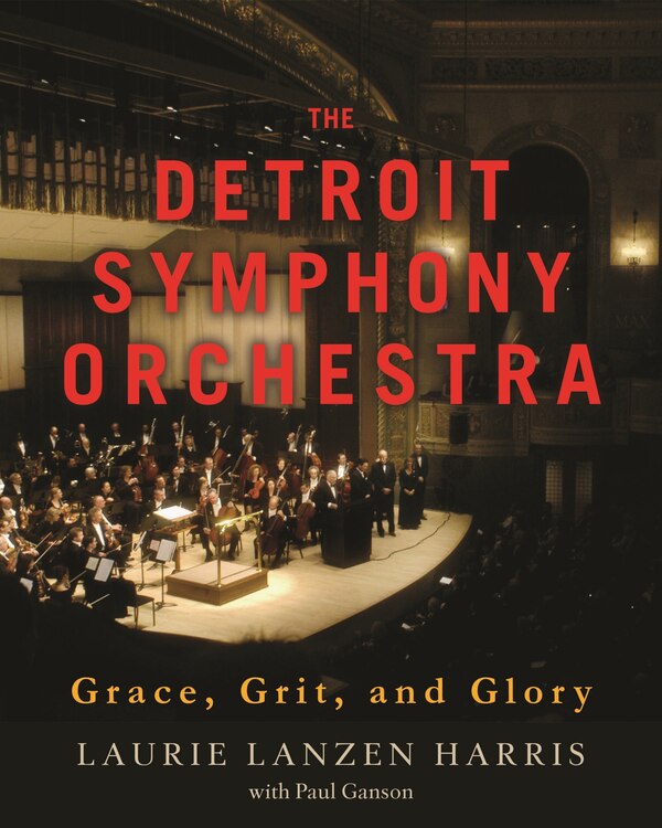 The Detroit Symphony Orchestra by Paul Ganson, Hardcover | Indigo Chapters