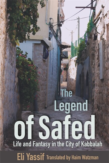 The Legend of Safed by Eli Yassif, Hardcover | Indigo Chapters