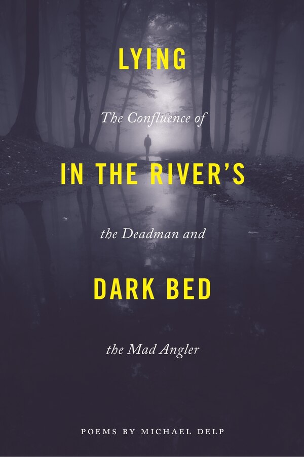 Lying in the River's Dark Bed by Michael Delp, Paperback | Indigo Chapters
