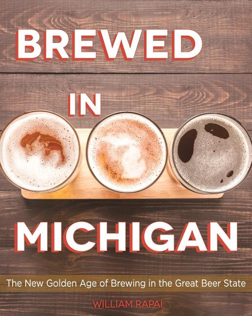 Brewed in Michigan by William Rapai, Paperback | Indigo Chapters