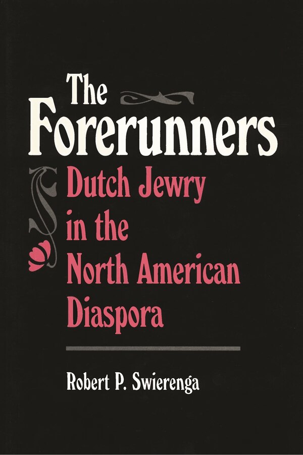 The Forerunners by Robert P. Swierenga, Paperback | Indigo Chapters