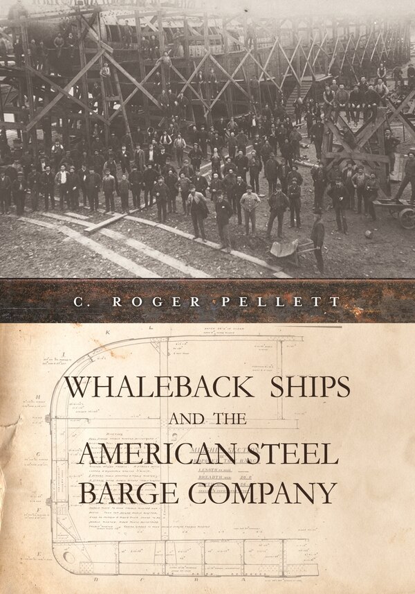 Whaleback Ships and the American Steel Barge Company by C. Roger Pellett, Hardcover | Indigo Chapters