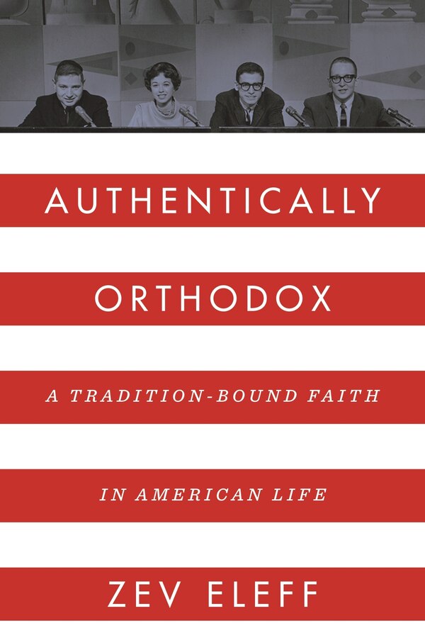Authentically Orthodox by Zev Eleff, Paperback | Indigo Chapters