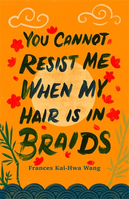 You Cannot Resist Me When My Hair Is in Braids by Frances Kai-Hwa Wang, Paperback | Indigo Chapters