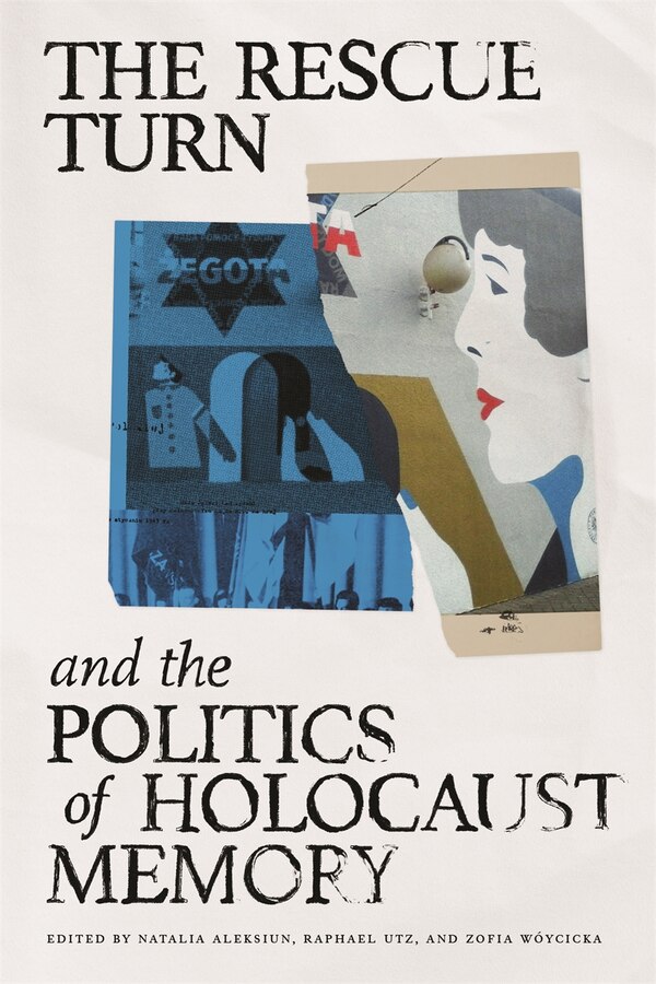 The Rescue Turn and the Politics of Holocaust Memory by Natalia Aleksiun, Paperback | Indigo Chapters