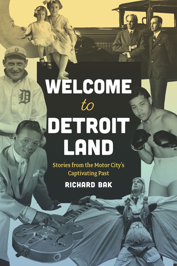 Welcome to Detroitland by Richard Bak, Paperback | Indigo Chapters