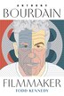 Anthony Bourdain Filmmaker by Todd Kennedy, Hardcover | Indigo Chapters