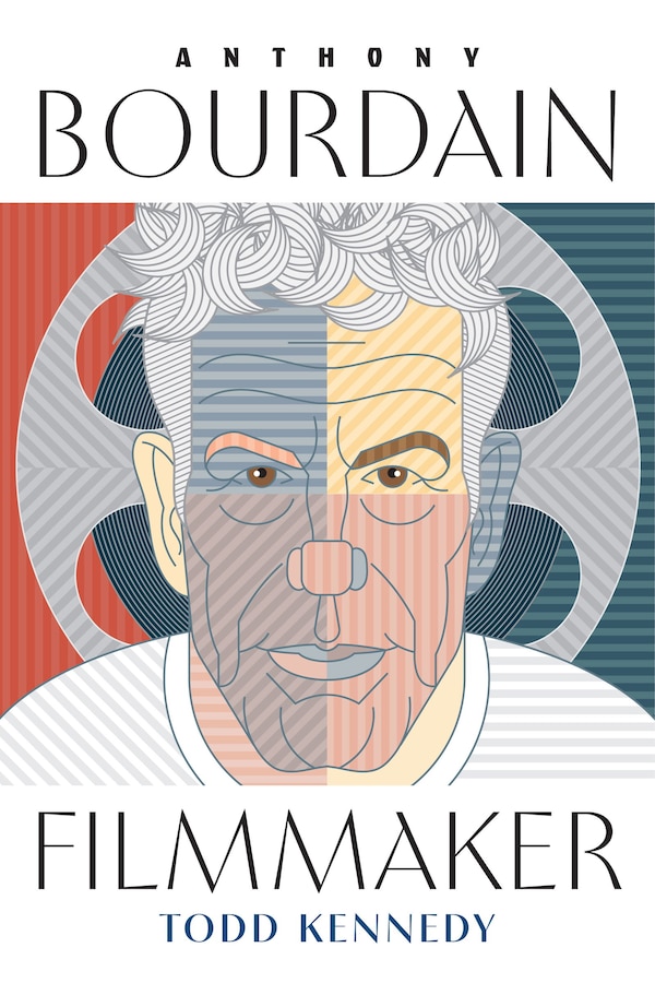 Anthony Bourdain Filmmaker by Todd Kennedy, Paperback | Indigo Chapters