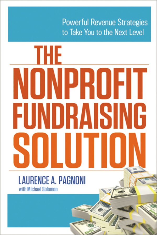 The Nonprofit Fundraising Solution by Laurence Pagnoni, Paperback | Indigo Chapters