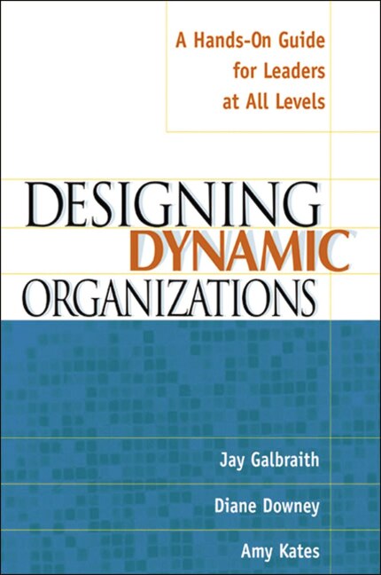 Designing Dynamic Organizations by Jay Galbraith, Paperback | Indigo Chapters