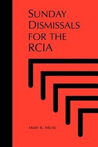 Sunday Dismissals For The Rcia by Mary K Milne, Paperback | Indigo Chapters