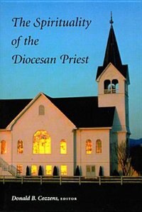 The Spirituality Of The Diocesan Priest by Donald B Cozzens, Paperback | Indigo Chapters