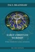 Early Christian Worship by Paul F Bradshaw, Paperback | Indigo Chapters