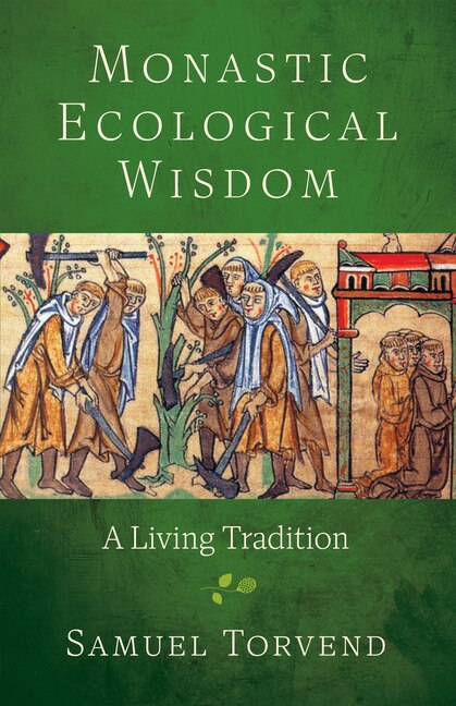Monastic Ecological Wisdom by Samuel Torvend, Paperback | Indigo Chapters