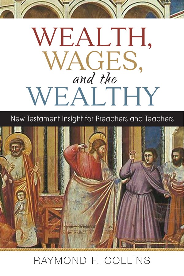 Wealth Wages and the Wealthy by Raymond F Collins, Paperback | Indigo Chapters