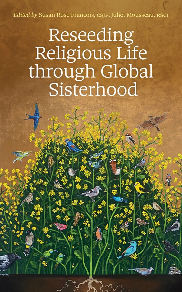 Reseeding Religious Life Through Global Sisterhood by Susan Rose Francois, Paperback | Indigo Chapters
