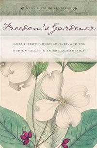 Freedom's Gardener by Myra B. Young Armstead, Hardcover | Indigo Chapters