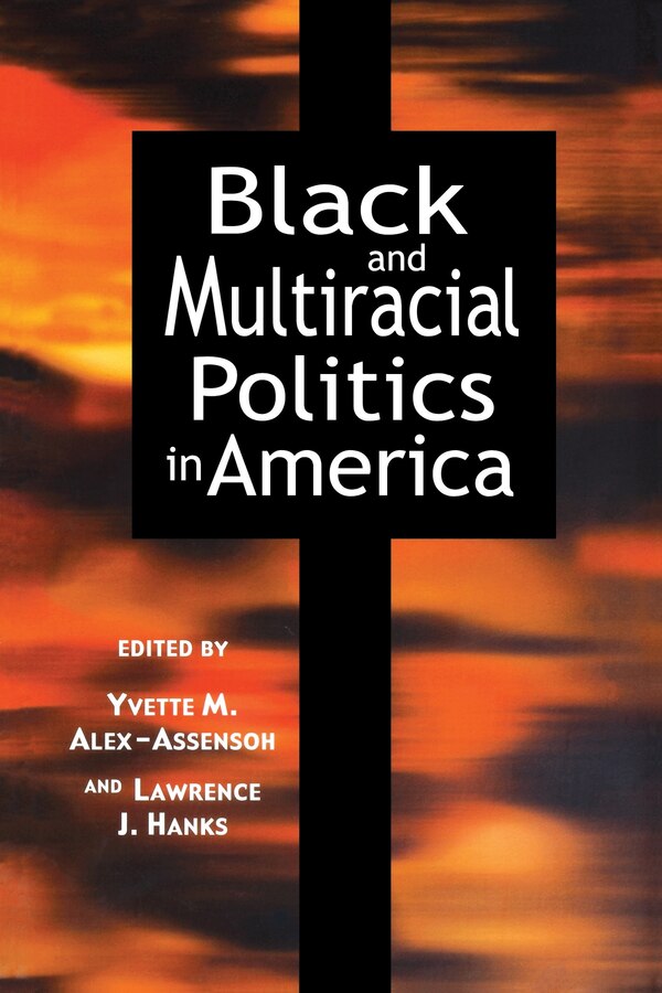 Black and Multiracial Politics in America by Yvette Marie Alex-assensoh, Paperback | Indigo Chapters