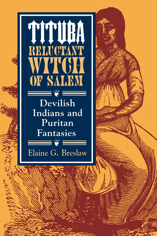 Tituba Reluctant Witch of Salem by Elaine G. Breslaw, Paperback | Indigo Chapters
