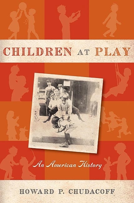 Children at Play by Howard P. Chudacoff, Paperback | Indigo Chapters
