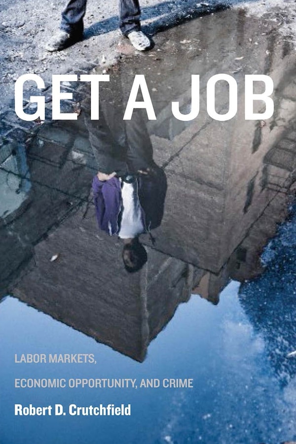 Get a Job by Robert D. Crutchfield, Paperback | Indigo Chapters