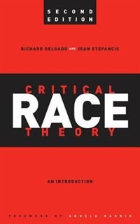 Critical Race Theory by Richard Delgado, Paperback | Indigo Chapters