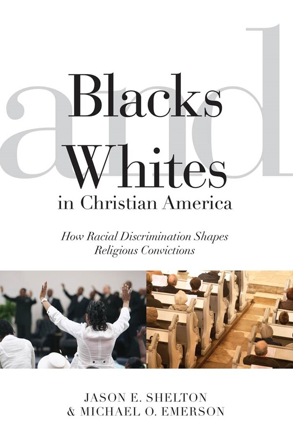 Blacks And Whites In Christian America by Jason E. Shelton, Paperback | Indigo Chapters