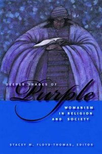 Deeper Shades of PurpleWomanism in Religion and Society by Stacey Floyd-Thomas, Hardcover | Indigo Chapters