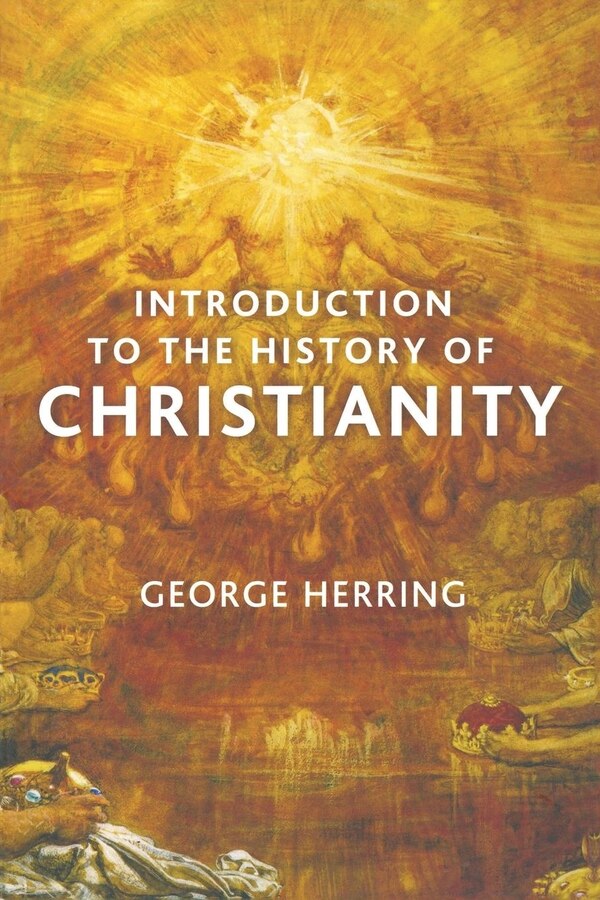 Introduction to the History of Christianity by George Herring, Hardcover | Indigo Chapters