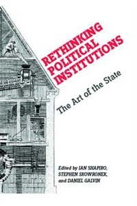 Rethinking Political Institutions by Ian Shapiro, Hardcover | Indigo Chapters