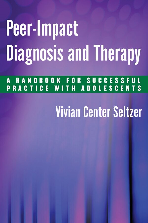 Peer-Impact Diagnosis and Therapy by Vivian Center Seltzer, Hardcover | Indigo Chapters