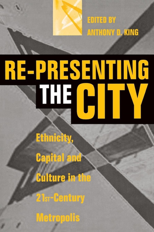 Re-Presenting the City by Anthony D. King, Paperback | Indigo Chapters