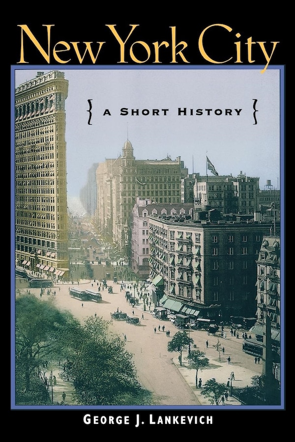 New York City by George J. Lankevich, Paperback | Indigo Chapters