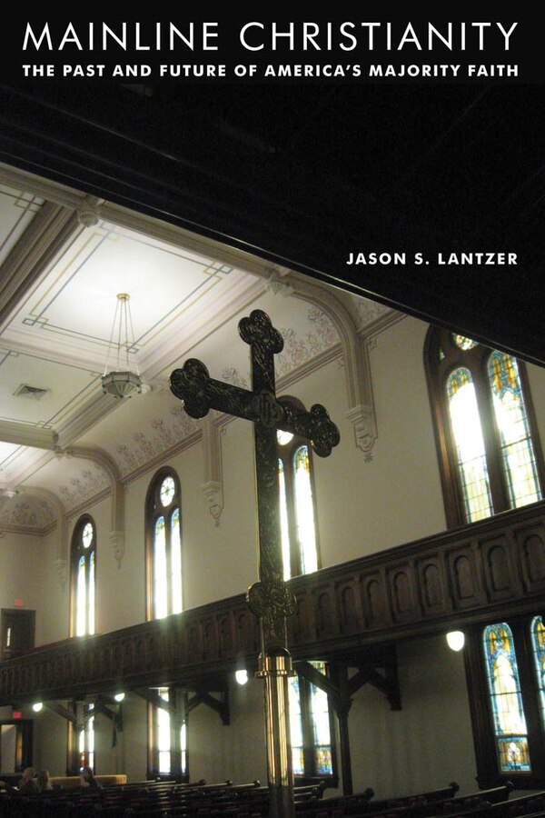 Mainline Christianity by Jason S. Lantzer, Paperback | Indigo Chapters