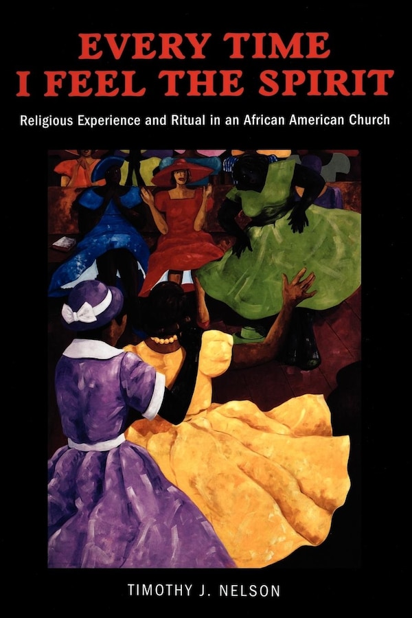 Every Time I Feel the Spirit by Timothy Nelson, Paperback | Indigo Chapters
