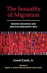 Sexuality Of Migration by Lionel Cantu, Hardcover | Indigo Chapters