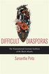 Difficult Diasporas by Samantha Pinto, Hardcover | Indigo Chapters