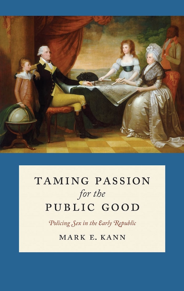Taming Passion For The Public Good by Mark E. Kann, Hardcover | Indigo Chapters
