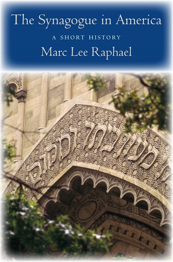 The Synagogue in America by Marc Lee Raphael, Hardcover | Indigo Chapters