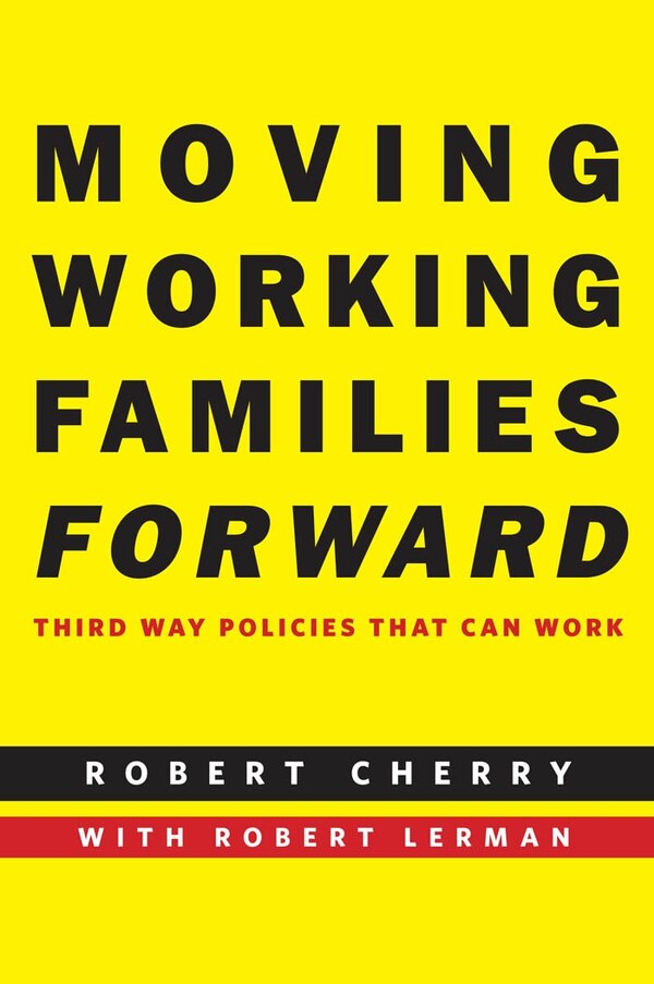 Moving Working Families Forward by Robert Cherry, Paperback | Indigo Chapters